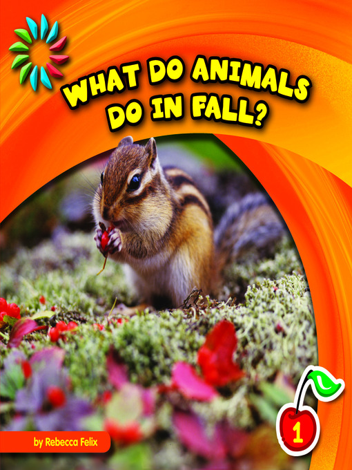 Title details for What Do Animals Do in Fall? by Rebecca Felix - Available
